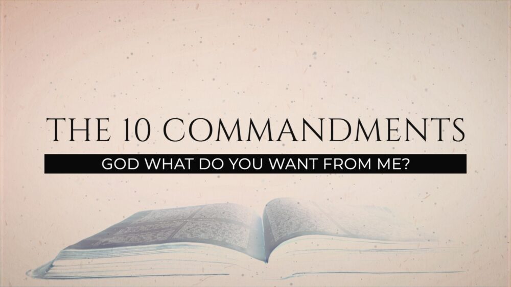 10 Commandments: God What Do You Want From Me?