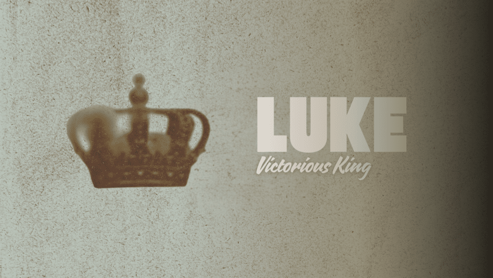 Luke: Victorious King