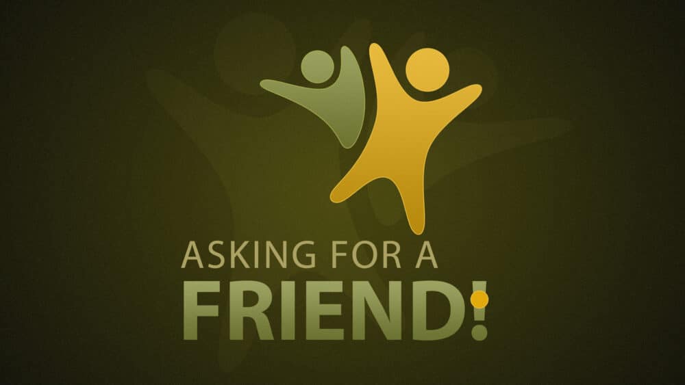 Asking for a Friend